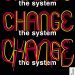 Change the System